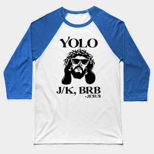 Yolo Jk Brb Jesus Funny Easter Day Baseball T-Shirt